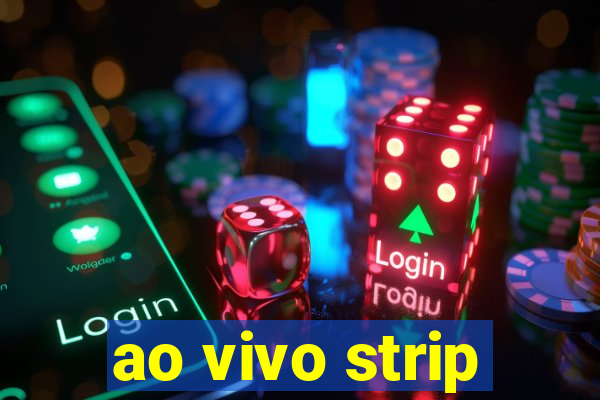 ao vivo strip